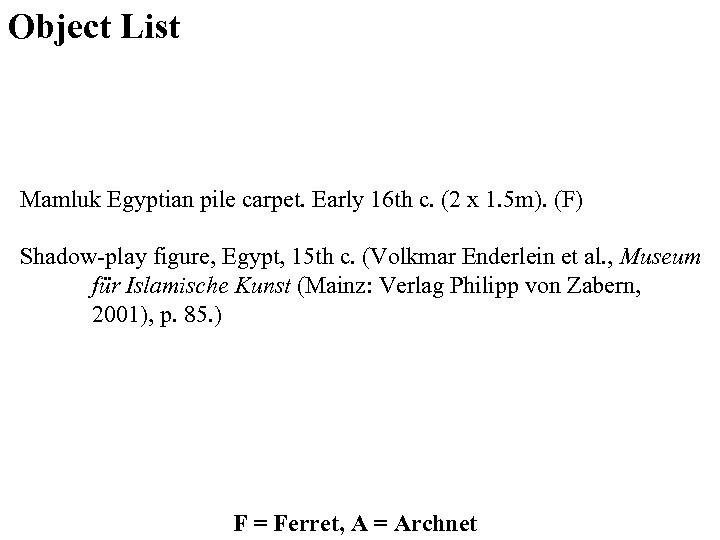 Object List Mamluk Egyptian pile carpet. Early 16 th c. (2 x 1. 5