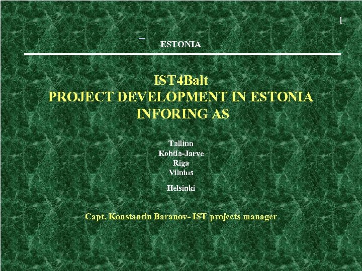 1 ESTONIA IST 4 Balt PROJECT DEVELOPMENT IN ESTONIA INFORING AS Tallinn Kohtla-Jarve Riga