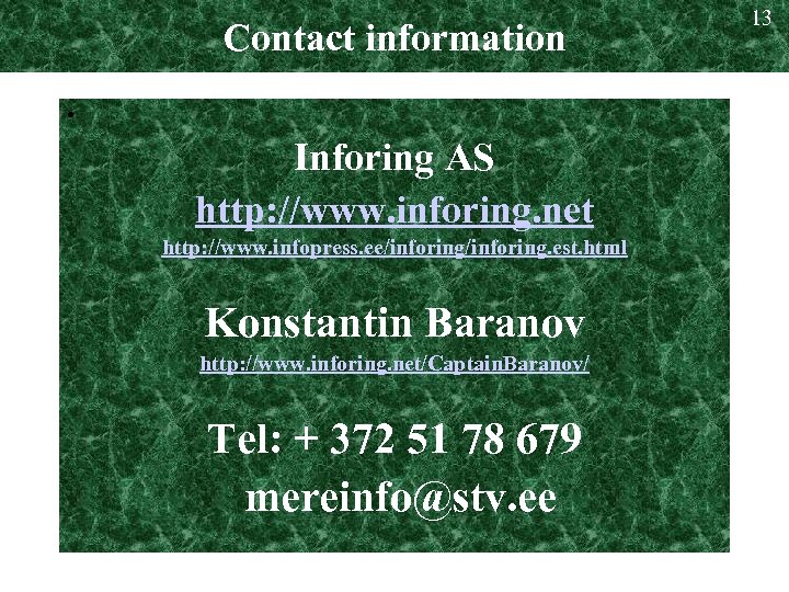 Contact information • Inforing AS http: //www. inforing. net http: //www. infopress. ee/inforing. est.