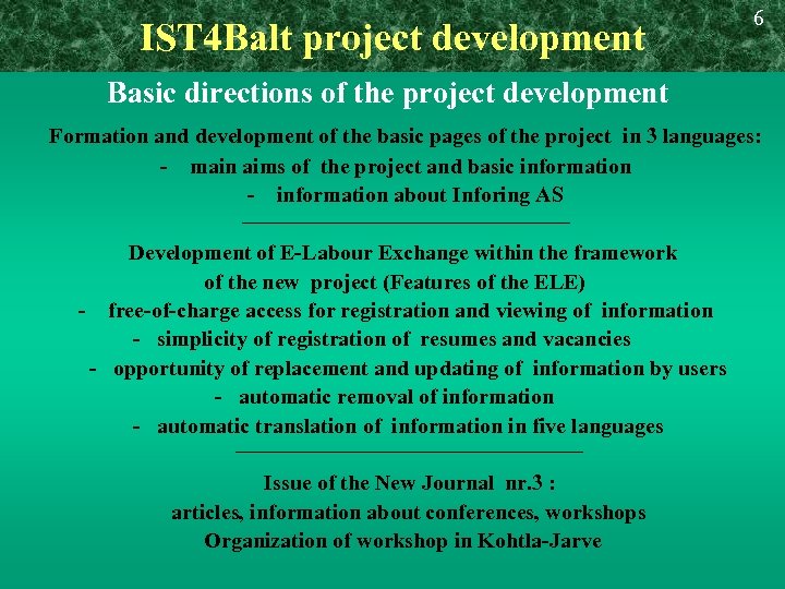 IST 4 Balt project development 6 Basic directions of the project development Formation and