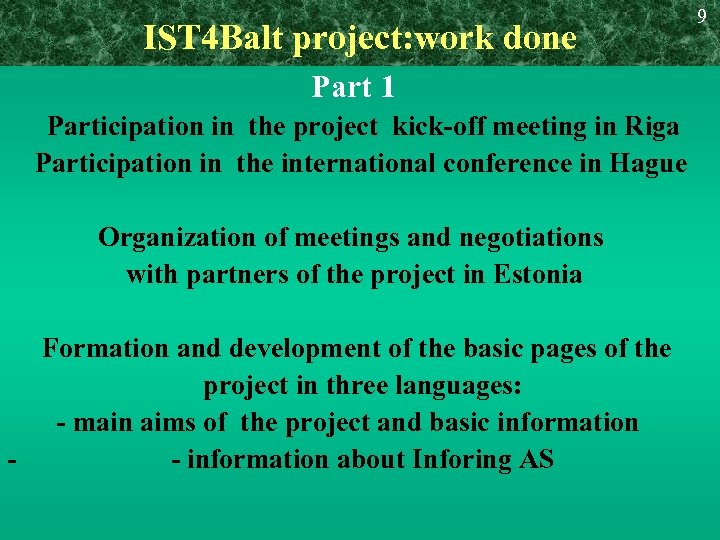 IST 4 Balt project: work done 9 Part 1 Participation in the project kick-off