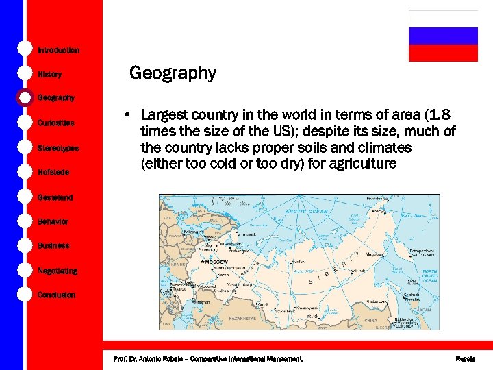 Introduction History Geography Curiosities Stereotypes Hofstede • Largest country in the world in terms