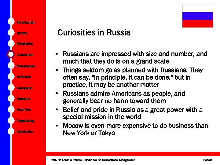 Introduction History Curiosities in Russia Geography Curiosities Stereotypes Hofstede Gesteland Behavior Business Negotiating Conclusion