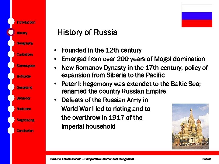 Introduction History of Russia Geography Curiosities Stereotypes Hofstede Gesteland Behavior Business Negotiating Conclusion •