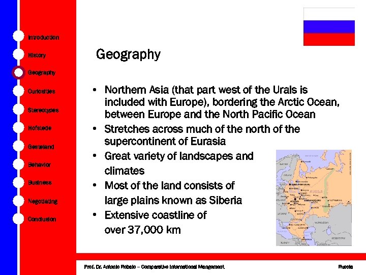 Introduction History Geography Curiosities Stereotypes Hofstede Gesteland Behavior Business Negotiating Conclusion • Northern Asia