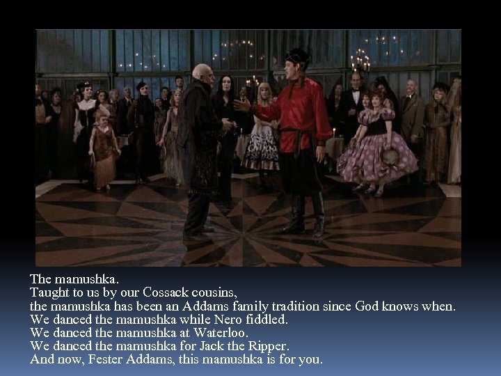 The mamushka. Taught to us by our Cossack cousins, the mamushka has been an