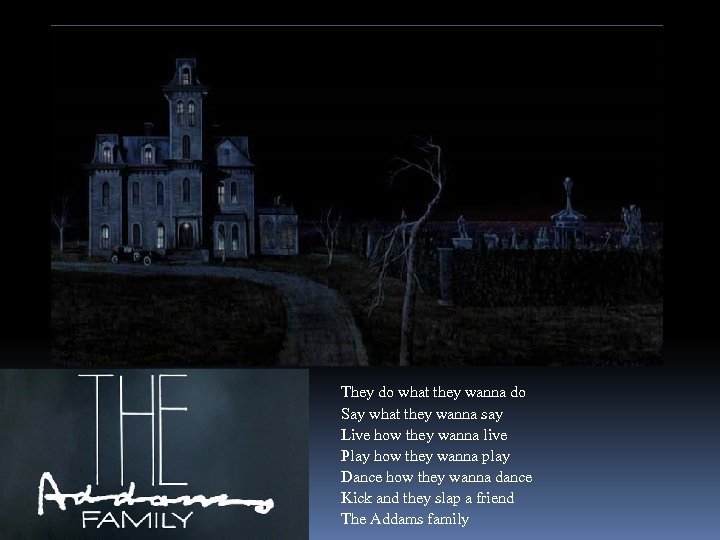 They do what they wanna do Say what they wanna say Live how they