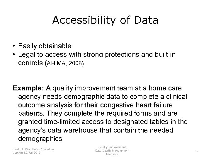 Accessibility of Data • Easily obtainable • Legal to access with strong protections and