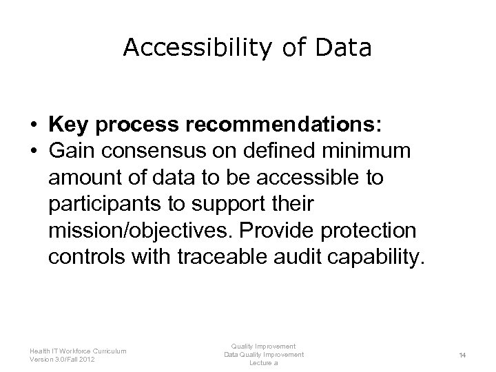 Accessibility of Data • Key process recommendations: • Gain consensus on defined minimum amount