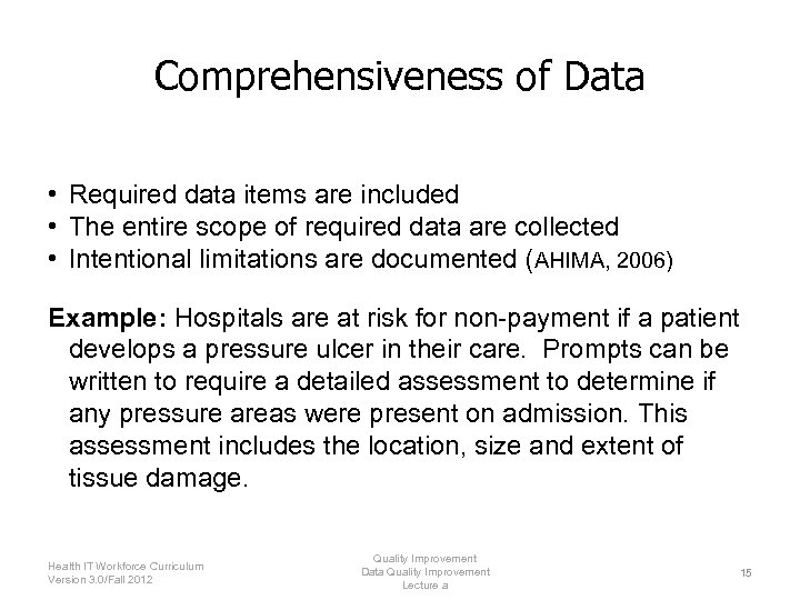 Comprehensiveness of Data • Required data items are included • The entire scope of