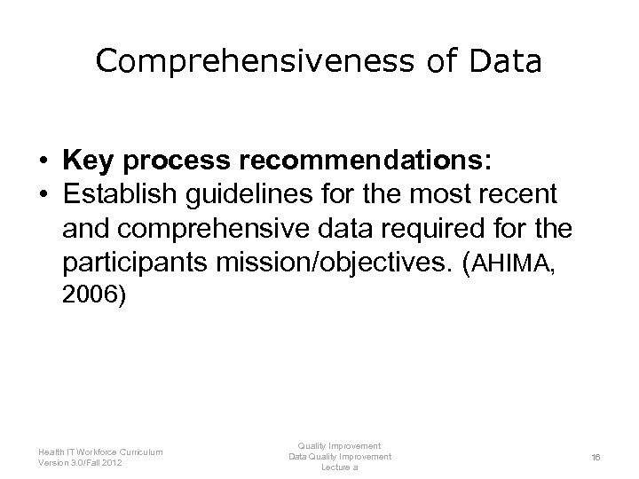 Comprehensiveness of Data • Key process recommendations: • Establish guidelines for the most recent