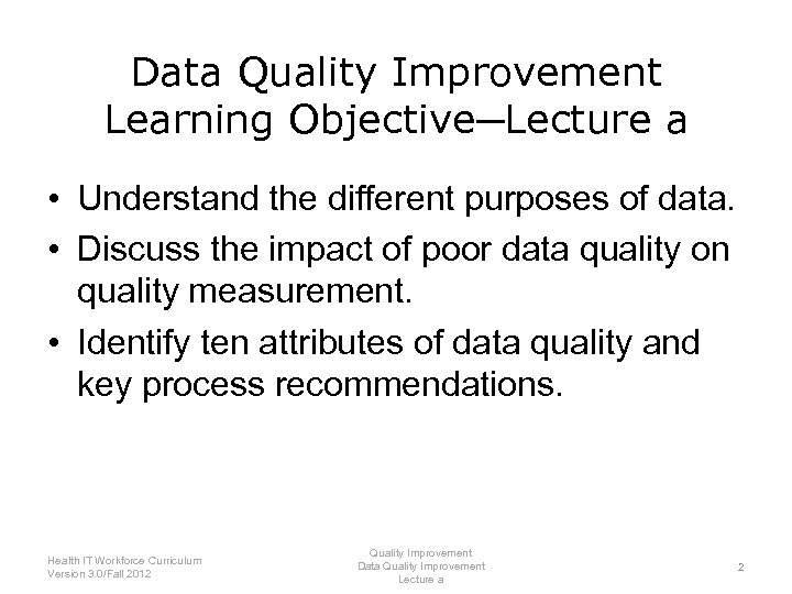 Data Quality Improvement Learning Objective─Lecture a • Understand the different purposes of data. •