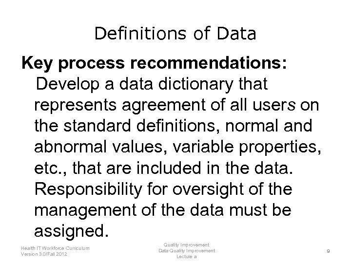 Definitions of Data Key process recommendations: Develop a data dictionary that represents agreement of