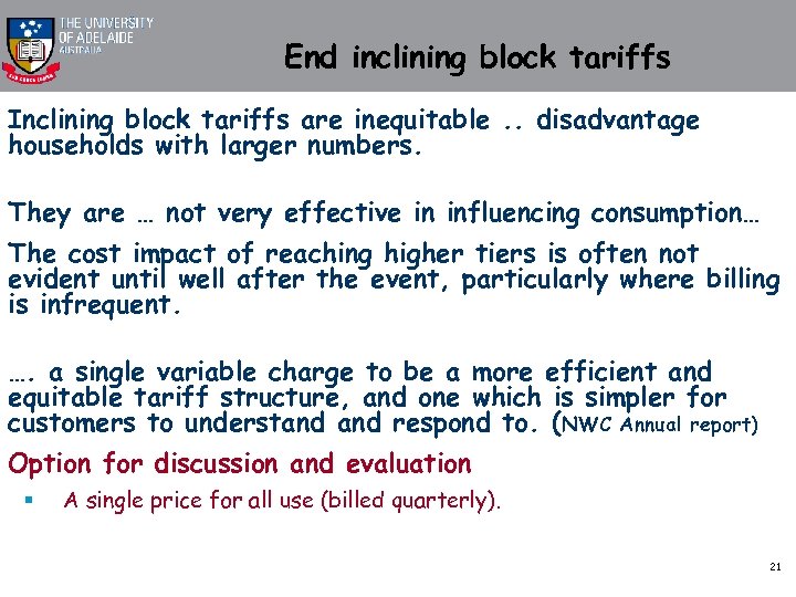 End inclining block tariffs Inclining block tariffs are inequitable. . disadvantage households with larger