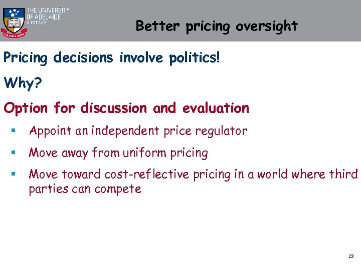 Better pricing oversight Pricing decisions involve politics! Why? Option for discussion and evaluation §