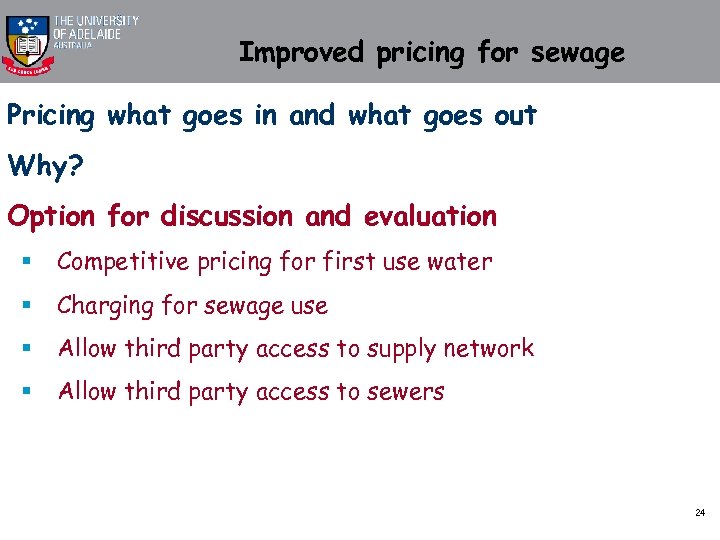 Improved pricing for sewage Pricing what goes in and what goes out Why? Option