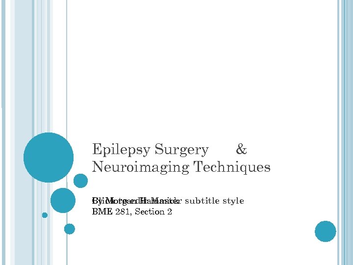 Epilepsy Surgery & Neuroimaging Techniques Click to edit Master subtitle style By Morgan Hammick