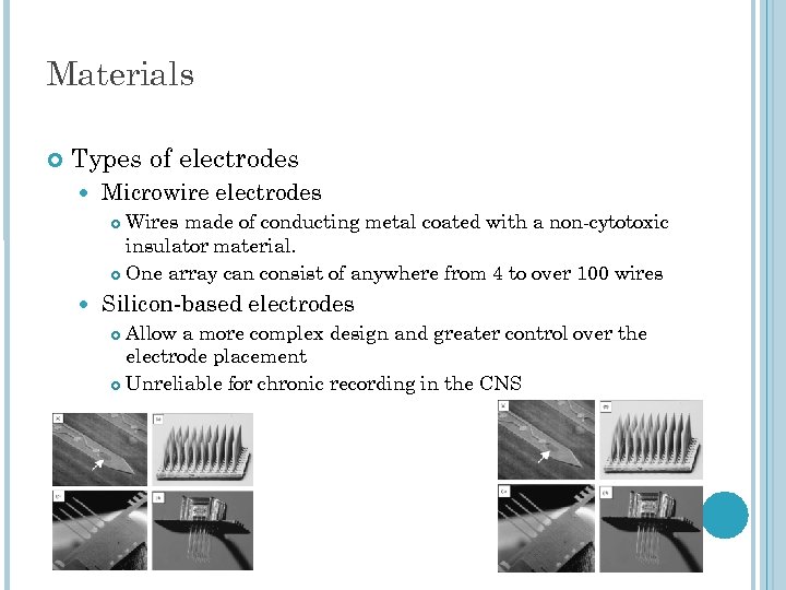 Materials Types of electrodes Microwire electrodes Wires made of conducting metal coated with a