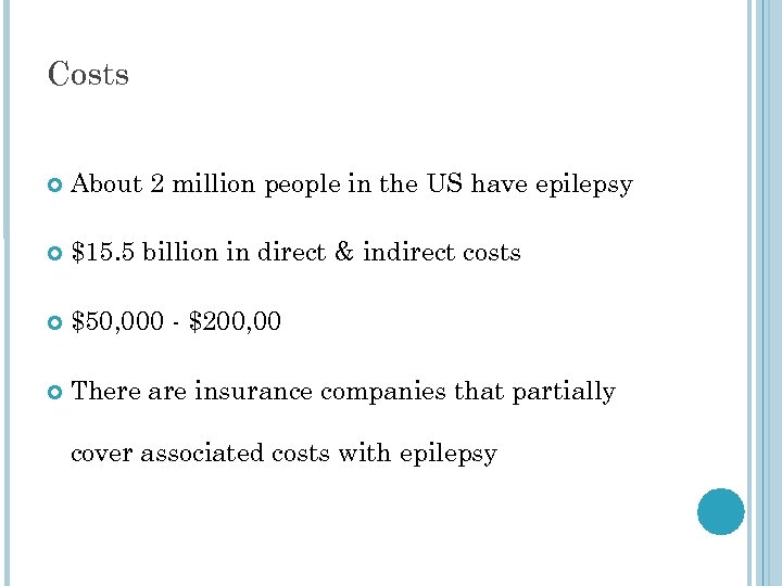 Costs About 2 million people in the US have epilepsy $15. 5 billion in