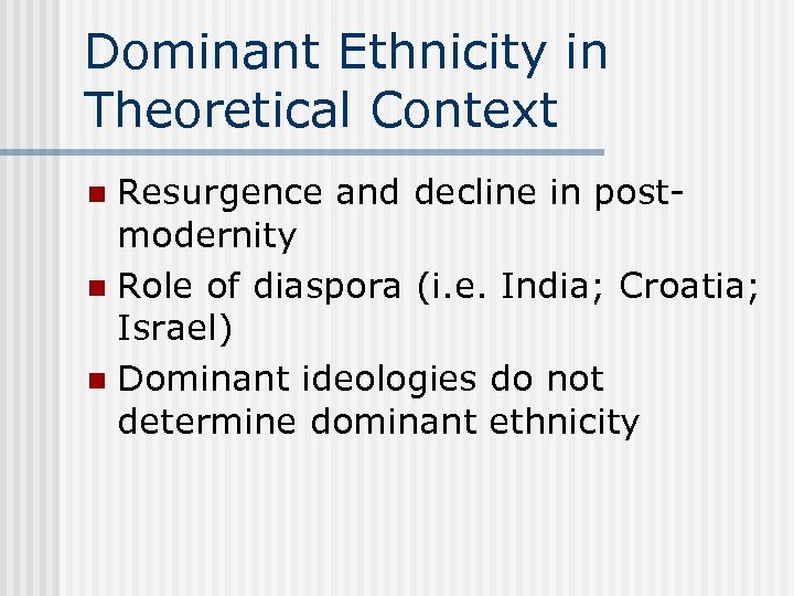 Dominant Ethnicity in Theoretical Context Resurgence and decline in postmodernity n Role of diaspora