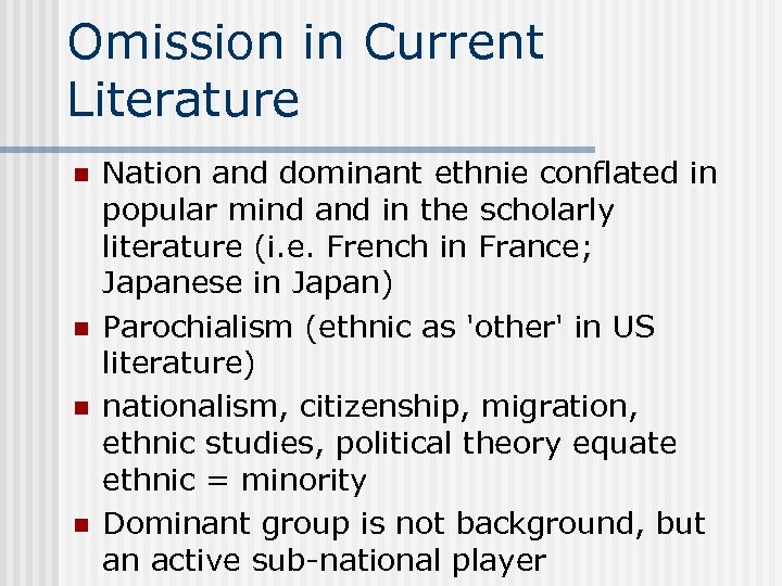 Omission in Current Literature n n Nation and dominant ethnie conflated in popular mind