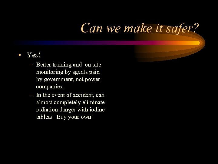 Can we make it safer? • Yes! – Better training and on-site monitoring by