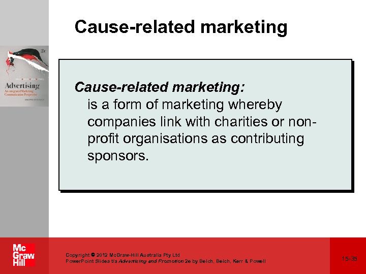 Cause-related marketing: is a form of marketing whereby companies link with charities or nonprofit