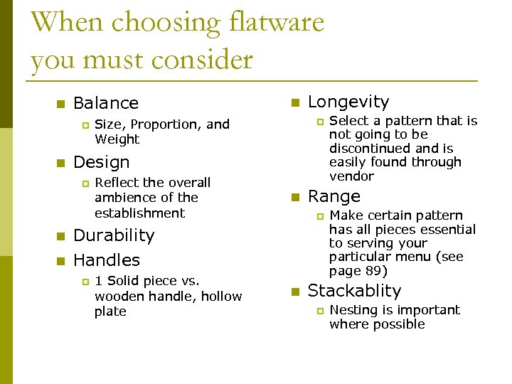 When choosing flatware you must consider n Balance p n n Size, Proportion, and