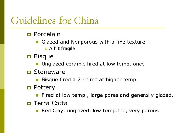 Guidelines for China p Porcelain n Glazed and Nonporous with a fine texture p