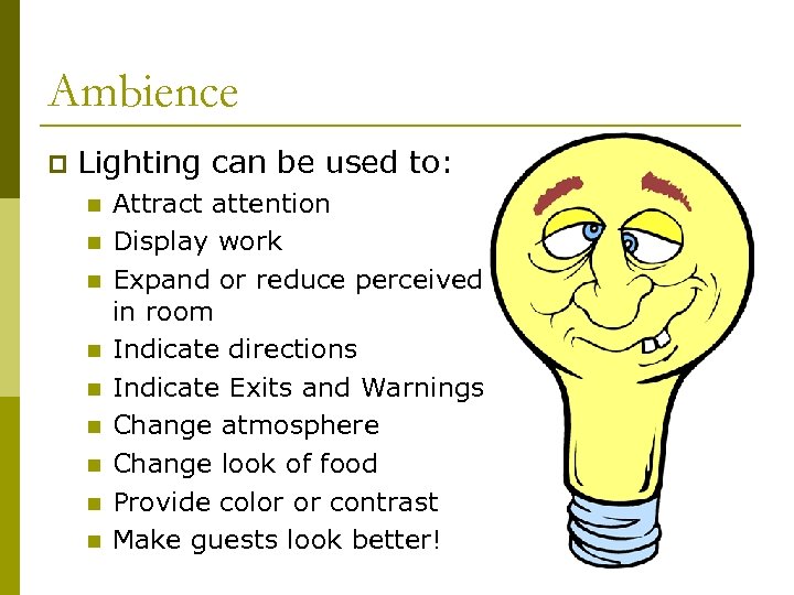 Ambience p Lighting can be used to: n n n n n Attract attention