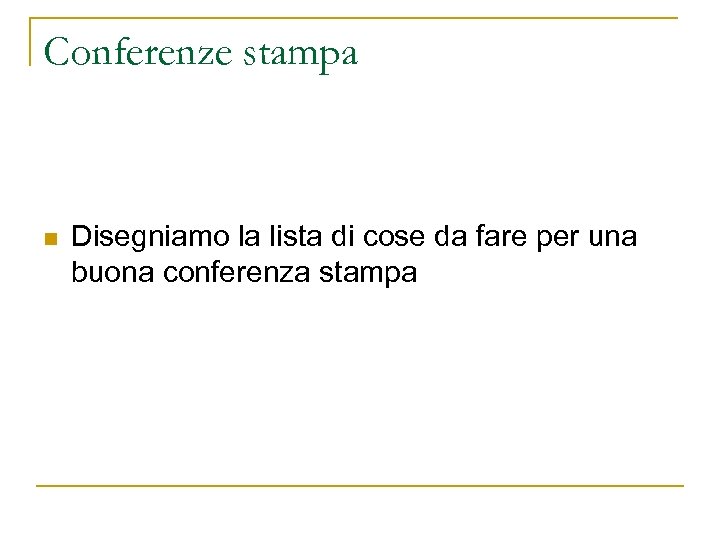 Conferenze stampa n Disegniamo la lista di cose da fare per una buona conferenza