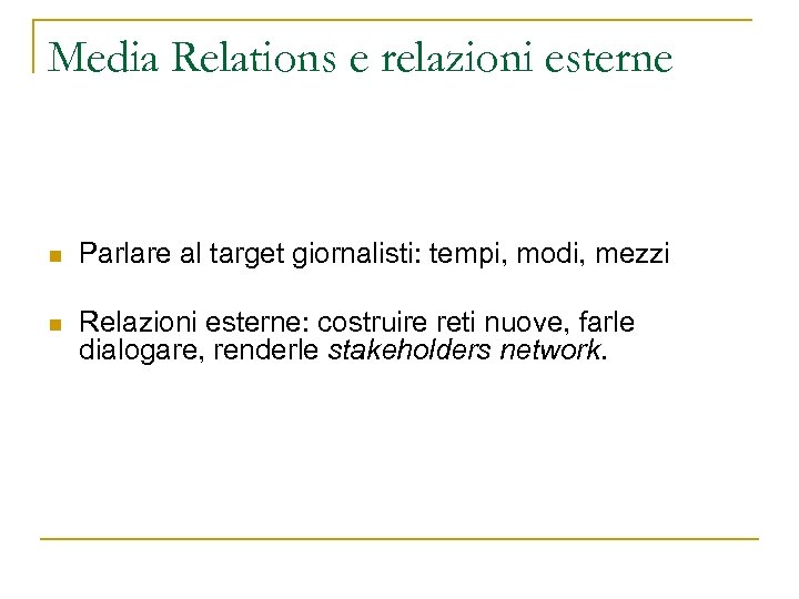 Media Relations e relazioni esterne n Parlare al target giornalisti: tempi, modi, mezzi n