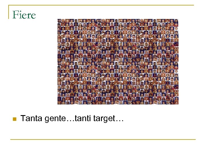 Fiere n Tanta gente…tanti target… 