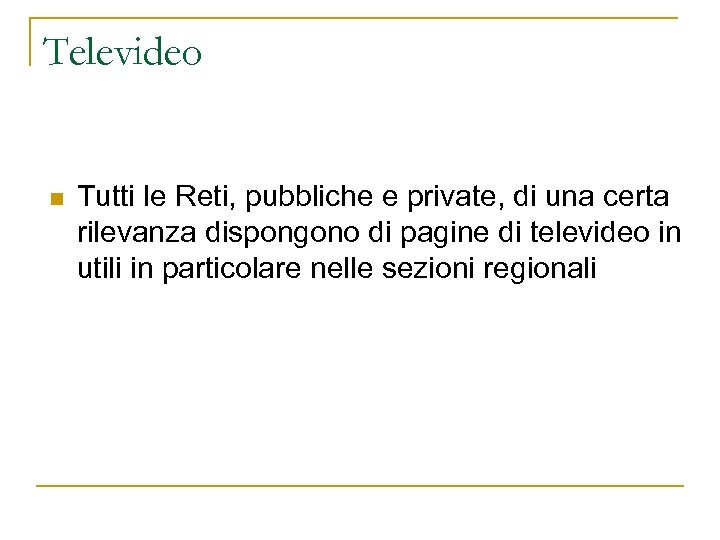 Televideo n Tutti le Reti, pubbliche e private, di una certa rilevanza dispongono di