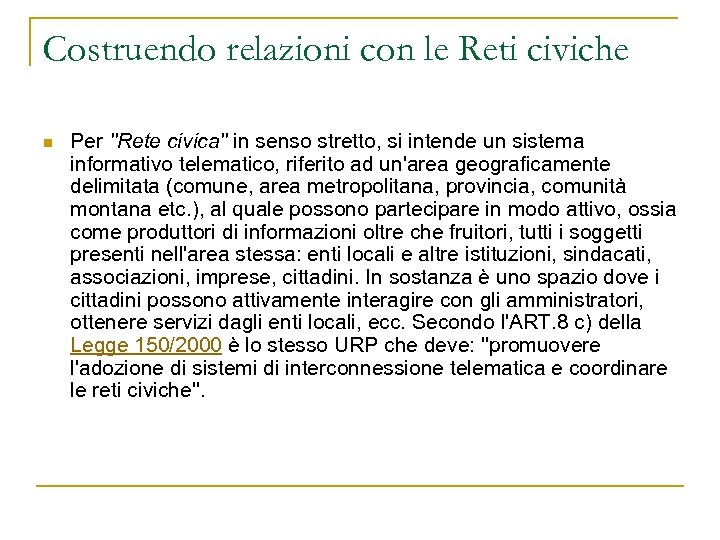 Costruendo relazioni con le Reti civiche n Per ''Rete civica'' in senso stretto, si