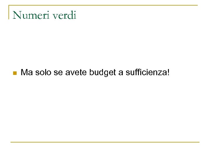 Numeri verdi n Ma solo se avete budget a sufficienza! 