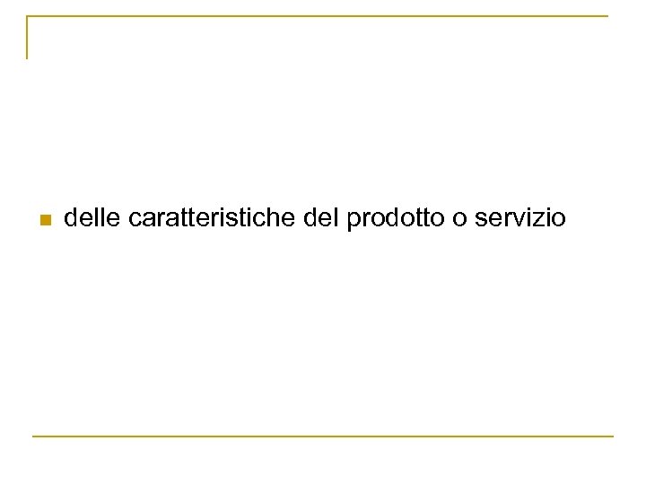 n delle caratteristiche del prodotto o servizio 