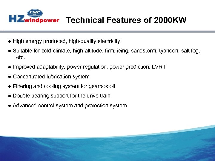 Technical Features of 2000 KW ● High energy produced, high-quality electricity ● Suitable for