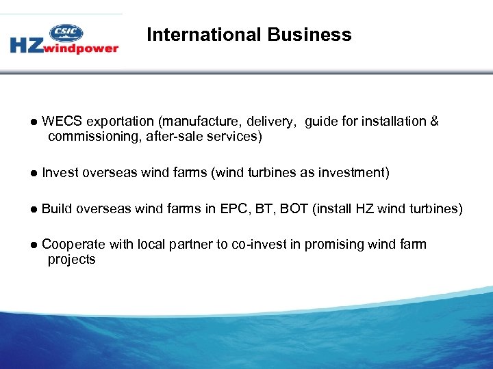 International Business ● WECS exportation (manufacture, delivery, guide for installation & commissioning, after-sale services)