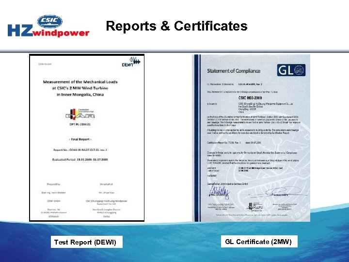 Reports & Certificates Test Report (DEWI) GL Certificate (2 MW) 