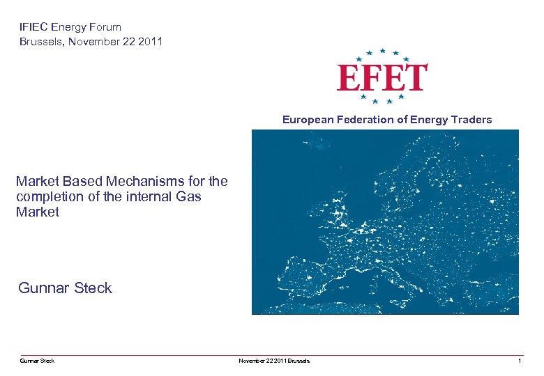 IFIEC Energy Forum Brussels, November 22 2011 European Federation of Energy Traders Market Based