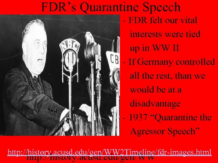 FDR’s Quarantine Speech - FDR felt our vital interests were tied up in WW