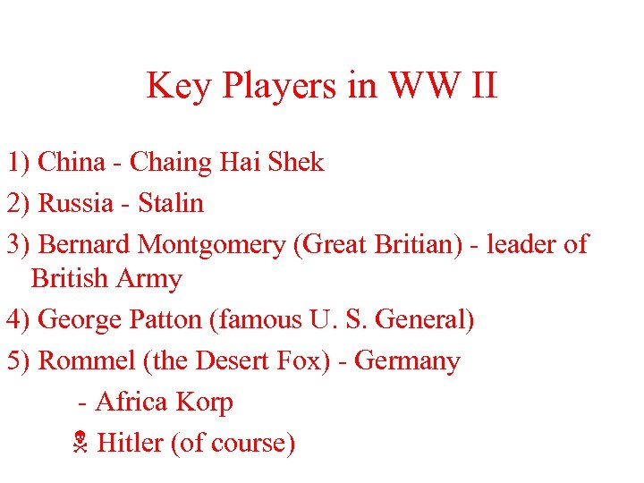 Key Players in WW II 1) China - Chaing Hai Shek 2) Russia -