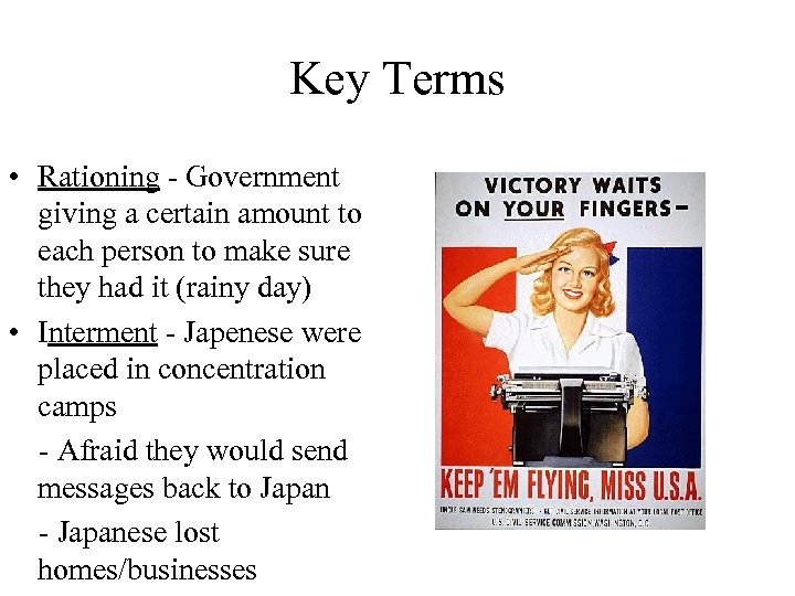 Key Terms • Rationing - Government giving a certain amount to each person to