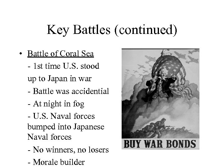 Key Battles (continued) • Battle of Coral Sea - 1 st time U. S.