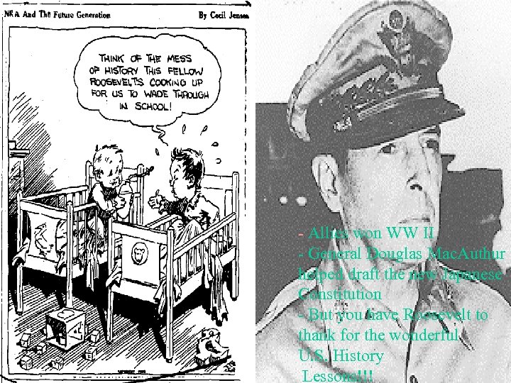 - Allies won WW II - General Douglas Mac. Authur helped draft the new