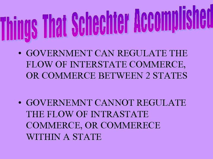  • GOVERNMENT CAN REGULATE THE FLOW OF INTERSTATE COMMERCE, OR COMMERCE BETWEEN 2