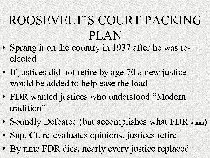 ROOSEVELT’S COURT PACKING PLAN • Sprang it on the country in 1937 after he