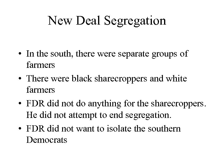 New Deal Segregation • In the south, there were separate groups of farmers •