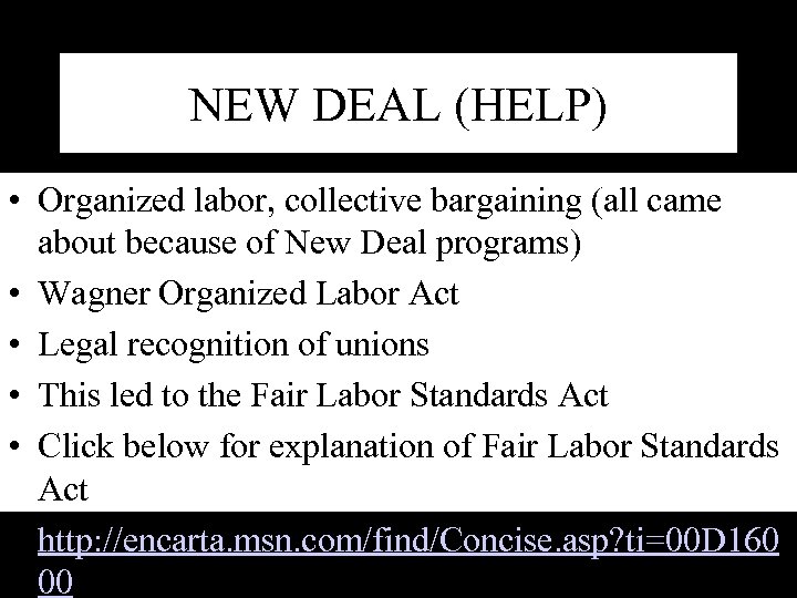 NEW DEAL (HELP) • Organized labor, collective bargaining (all came about because of New